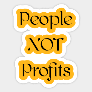 People NOT Profits Sticker